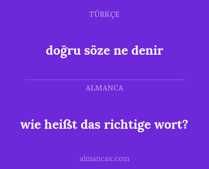 doğru söze ne denir - wie heißt das richtige wort?