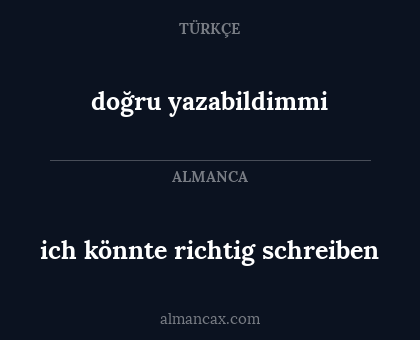 doğru yazabildimmi - ich könnte richtig schreiben