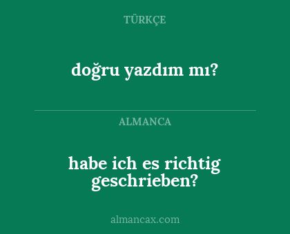 doğru yazdım mı? - habe ich es richtig geschrieben?