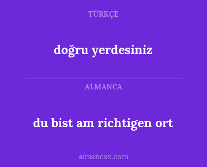 doğru yerdesiniz - du bist am richtigen ort