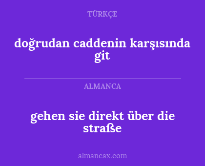 doğrudan caddenin karşısında git - gehen sie direkt über die straße