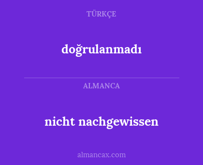 doğrulanmadı - nicht nachgewissen