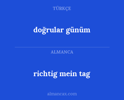 doğrular günüm - richtig mein tag
