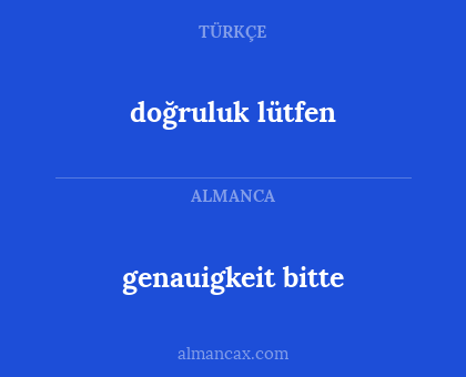 genauigkeit bitte - doğruluk lütfen