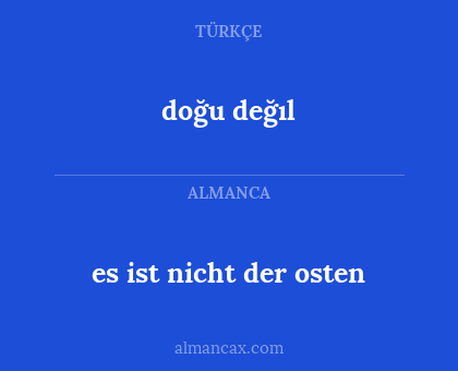 doğu değıl - es ist nicht der osten