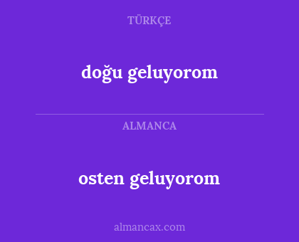 doğu geluyorom - osten geluyorom