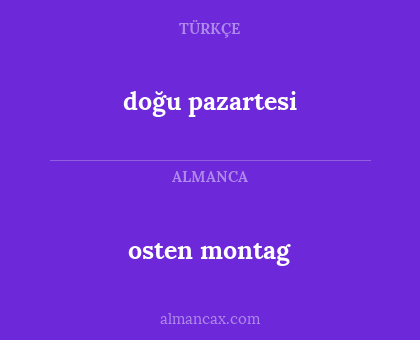 doğu pazartesi - osten montag