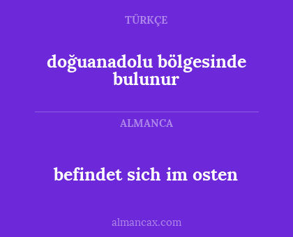 befindet sich im osten - doğuanadolu bölgesinde bulunur