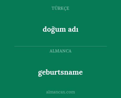 doğum adı - geburtsname