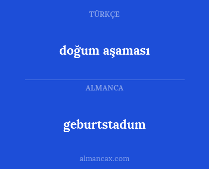 geburtstadum - doğum aşaması