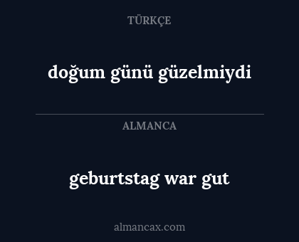 doğum günü güzelmiydi - geburtstag war gut