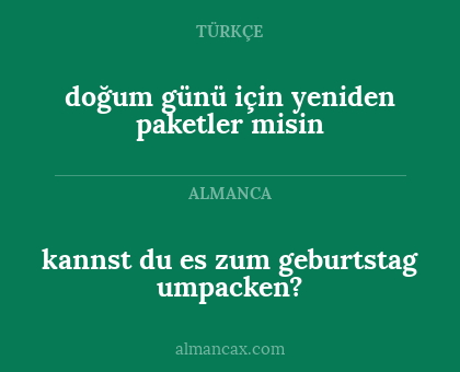 kannst du es zum geburtstag umpacken? - doğum günü için yeniden paketler misin