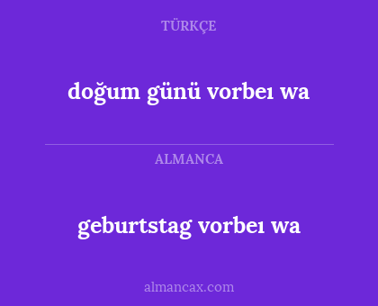 geburtstag vorbeı wa - doğum günü vorbeı wa