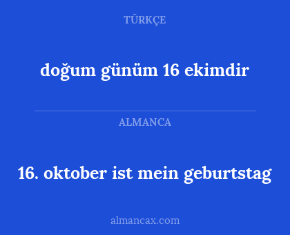 doğum günüm 16 ekimdir - 16. oktober ist mein geburtstag