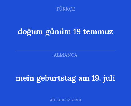 mein geburtstag am 19. juli - doğum günüm 19 temmuz