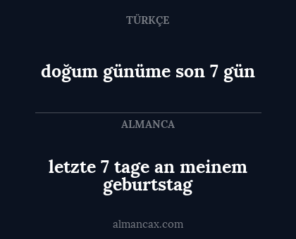 letzte 7 tage an meinem geburtstag - doğum günüme son 7 gün