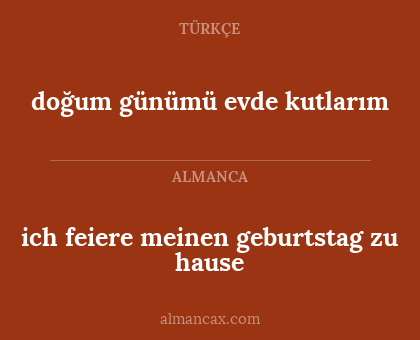 ich feiere meinen geburtstag zu hause - doğum günümü evde kutlarım