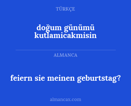 feiern sie meinen geburtstag? - doğum günümü kutlamicakmisin