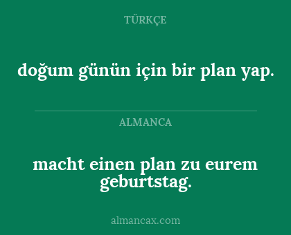 doğum günün için bir plan yap. - macht einen plan zu eurem geburtstag.