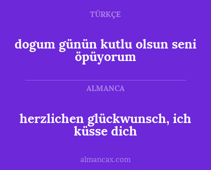 dogum günün kutlu olsun seni öpüyorum - herzlichen glückwunsch, ich küsse dich