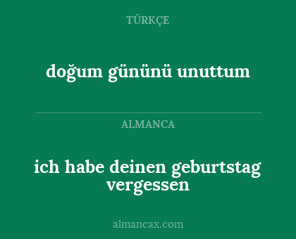doğum gününü unuttum - ich habe deinen geburtstag vergessen