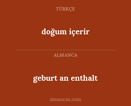 geburt an enthalt - doğum içerir