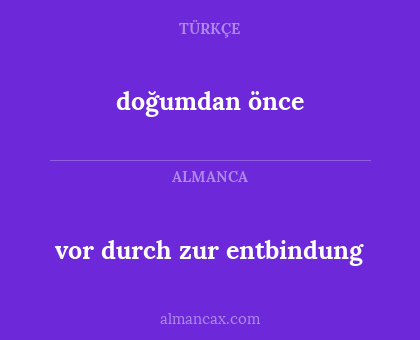 doğumdan önce - vor durch zur entbindung