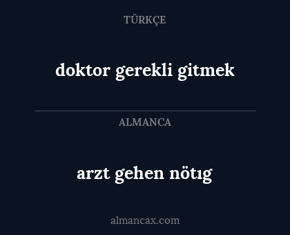 doktor gerekli gitmek - arzt gehen nötıg