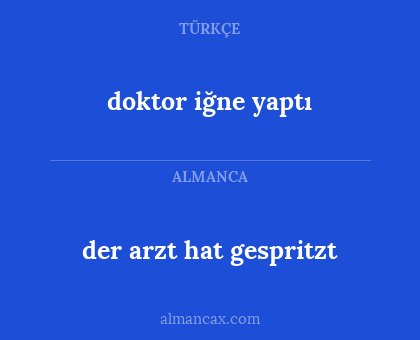der arzt hat gespritzt - doktor iğne yaptı