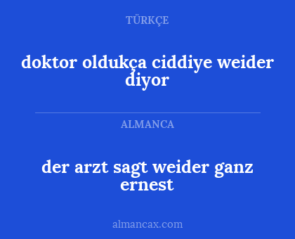 doktor oldukça ciddiye weider diyor - der arzt sagt weider ganz ernest
