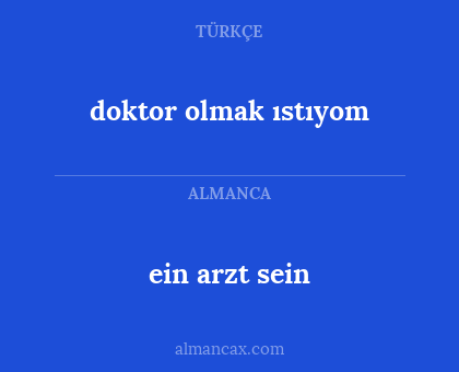 ein arzt sein - doktor olmak ıstıyom