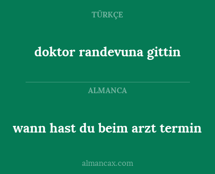 wann hast du beim arzt termin - doktor randevuna gittin