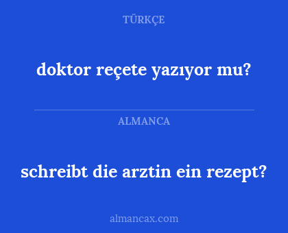 schreibt die arztin ein rezept? - doktor reçete yazıyor mu?