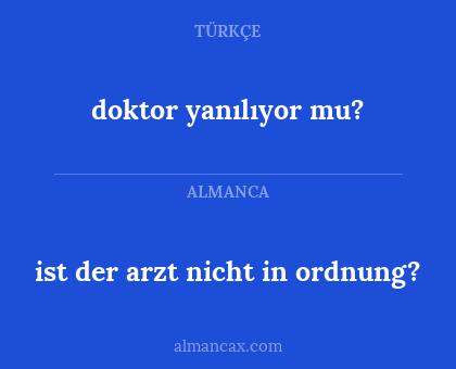 ist der arzt nicht in ordnung? - doktor yanılıyor mu?