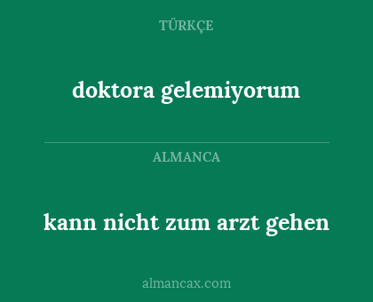 kann nicht zum arzt gehen - doktora gelemiyorum