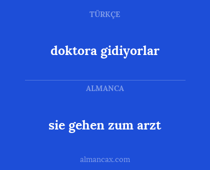 doktora gidiyorlar - sie gehen zum arzt