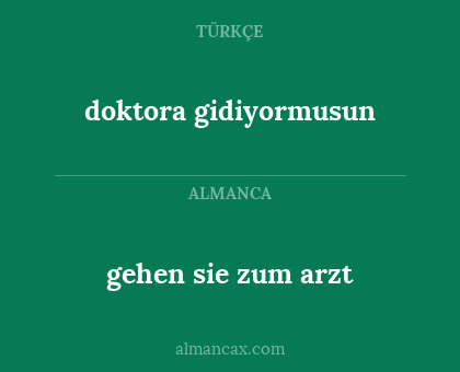 doktora gidiyormusun - gehen sie zum arzt