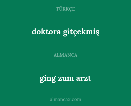doktora gitçekmiş - ging zum arzt