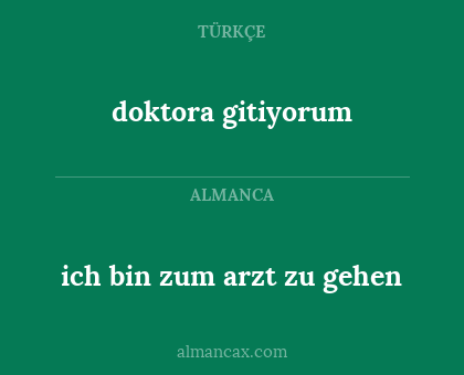 ich bin zum arzt zu gehen - doktora gitiyorum