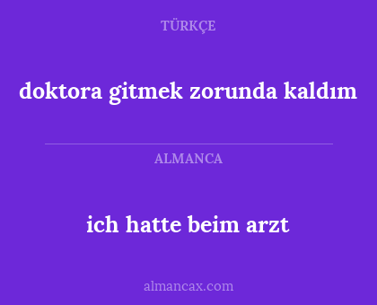 ich hatte beim arzt - doktora gitmek zorunda kaldım