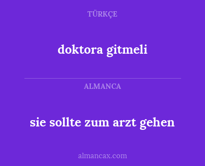 doktora gitmeli - sie sollte zum arzt gehen