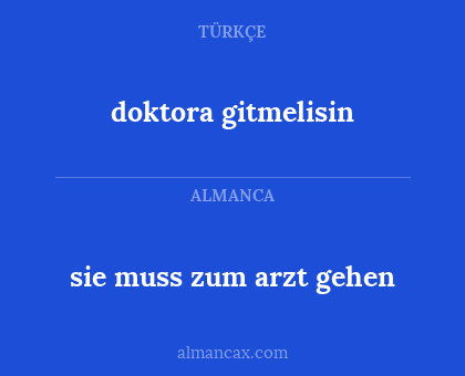 doktora gitmelisin - sie muss zum arzt gehen