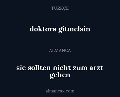 doktora gitmelsin - sie sollten nicht zum arzt gehen