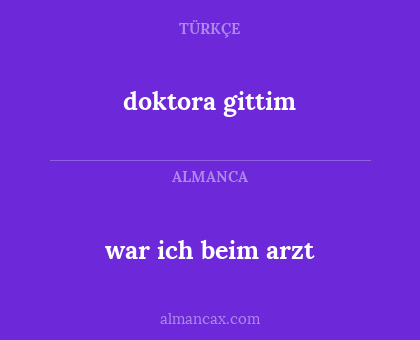 doktora gittim - war ich beim arzt