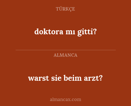 warst sie beim arzt? - doktora mı gitti?