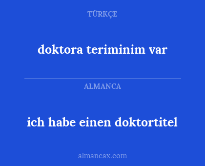 ich habe einen doktortitel - doktora teriminim var