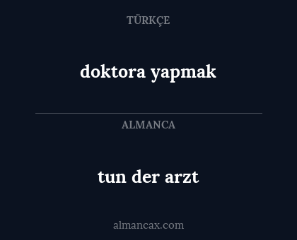 doktora yapmak - tun der arzt