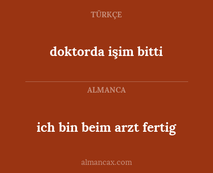 ich bin beim arzt fertig - doktorda işim bitti