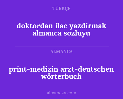 doktordan ilac yazdirmak almanca sozluyu - print-medizin arzt-deutschen wörterbuch