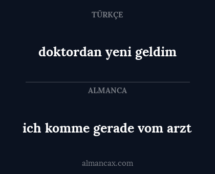 ich komme gerade vom arzt - doktordan yeni geldim